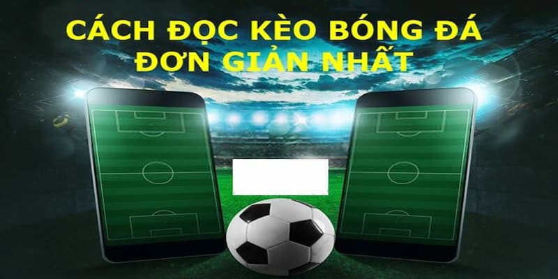 Đọc kèo bóng đá châu Âu như thế nào?